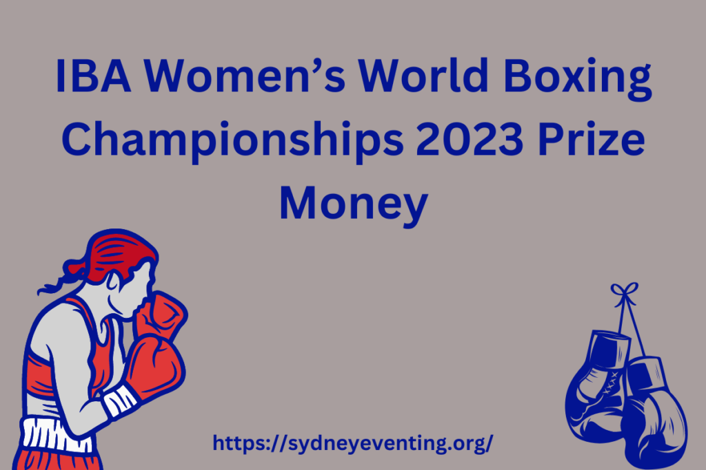 IBA Women’s World Boxing Championships 2023 Prize Money