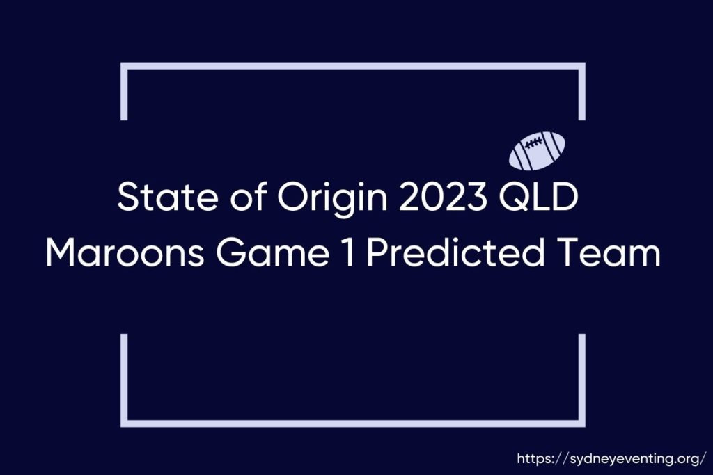 QLD Maroons Game 1 Predicted Team