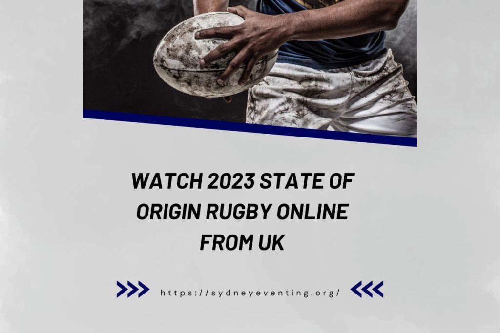 Watch 2023 State of Origin Rugby Online From UK